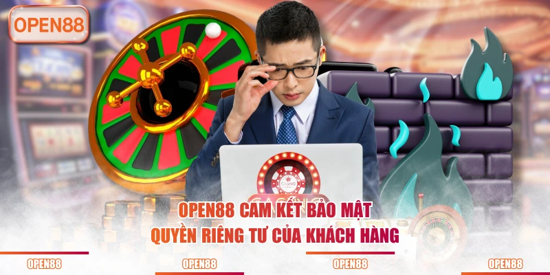 OPEN88 cam kết bảo mật quyền riêng tư của khách hàng